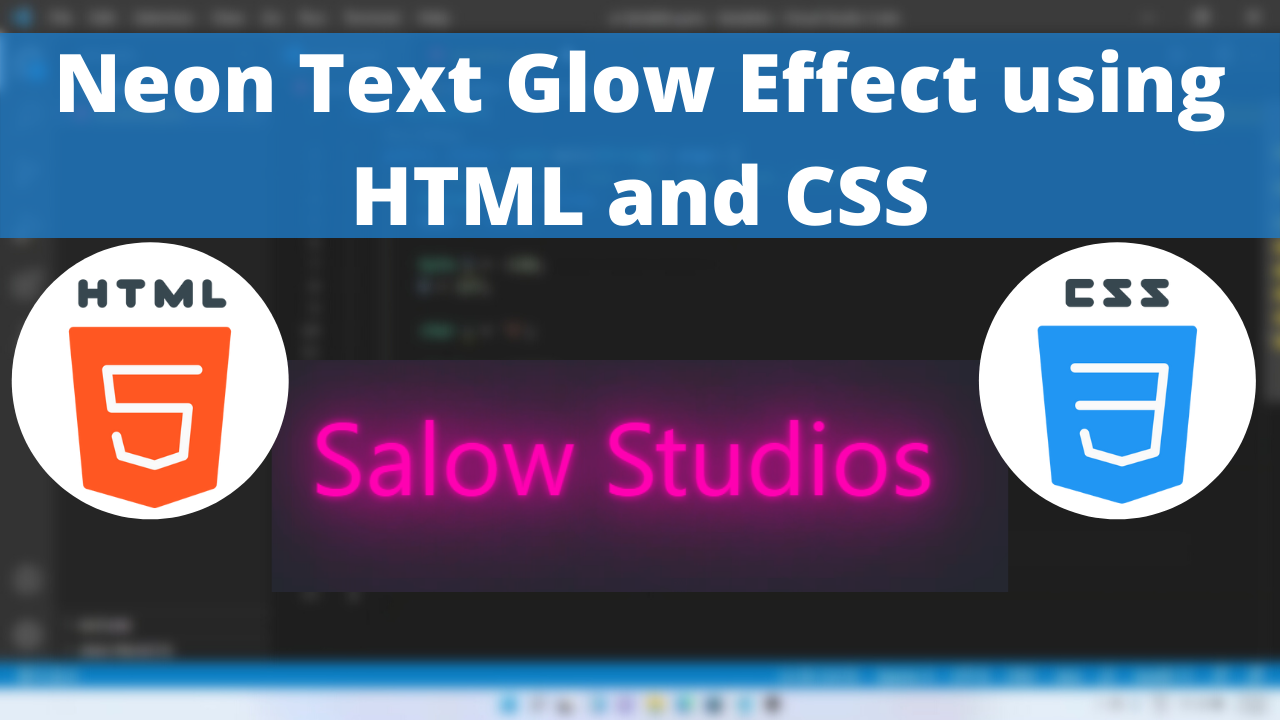 Neon Text Glow Effect Using HTML And CSS Tutorial For Beginners Using VSCode Editor Salow Studios